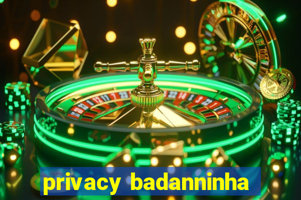 privacy badanninha